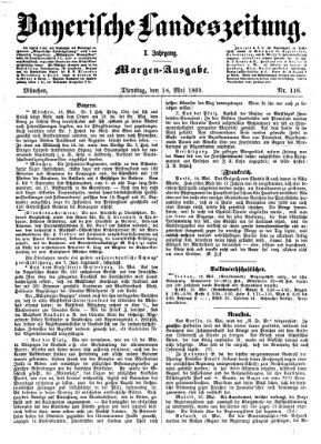 Bayerische Landeszeitung. Morgen-Ausgabe (Bayerische Landeszeitung) Dienstag 18. Mai 1869