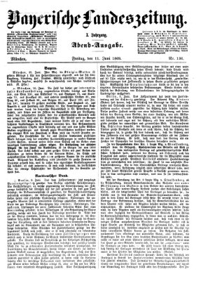 Bayerische Landeszeitung. Morgen-Ausgabe (Bayerische Landeszeitung) Freitag 11. Juni 1869