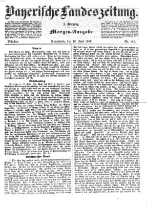 Bayerische Landeszeitung. Morgen-Ausgabe (Bayerische Landeszeitung) Samstag 19. Juni 1869