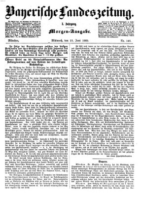 Bayerische Landeszeitung. Morgen-Ausgabe (Bayerische Landeszeitung) Mittwoch 23. Juni 1869