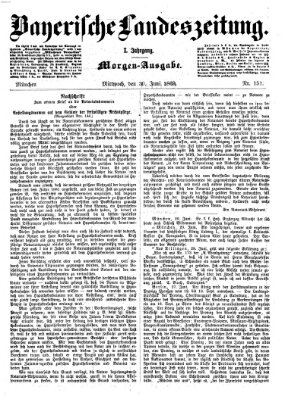 Bayerische Landeszeitung. Morgen-Ausgabe (Bayerische Landeszeitung) Mittwoch 30. Juni 1869