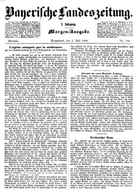 Bayerische Landeszeitung. Morgen-Ausgabe (Bayerische Landeszeitung) Samstag 3. Juli 1869