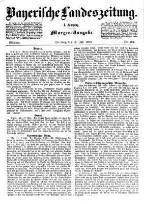 Bayerische Landeszeitung. Morgen-Ausgabe (Bayerische Landeszeitung) Dienstag 13. Juli 1869