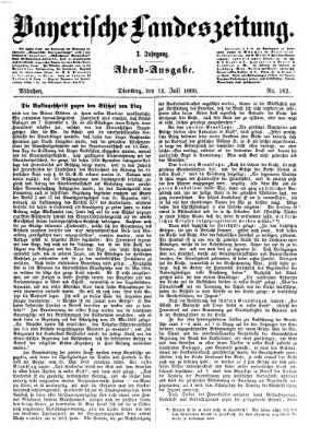 Bayerische Landeszeitung. Morgen-Ausgabe (Bayerische Landeszeitung) Dienstag 13. Juli 1869