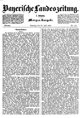 Bayerische Landeszeitung. Morgen-Ausgabe (Bayerische Landeszeitung) Dienstag 20. Juli 1869