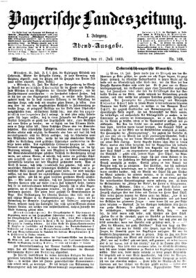 Bayerische Landeszeitung. Morgen-Ausgabe (Bayerische Landeszeitung) Mittwoch 21. Juli 1869