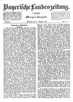 Bayerische Landeszeitung. Morgen-Ausgabe (Bayerische Landeszeitung) Mittwoch 11. August 1869