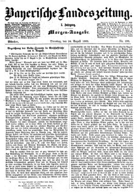 Bayerische Landeszeitung. Morgen-Ausgabe (Bayerische Landeszeitung) Dienstag 24. August 1869