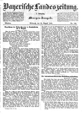 Bayerische Landeszeitung. Morgen-Ausgabe (Bayerische Landeszeitung) Mittwoch 25. August 1869