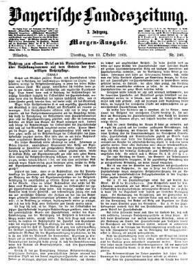 Bayerische Landeszeitung. Morgen-Ausgabe (Bayerische Landeszeitung) Dienstag 19. Oktober 1869