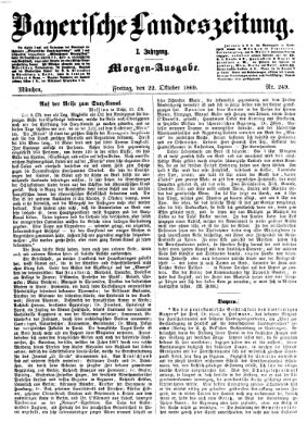 Bayerische Landeszeitung. Morgen-Ausgabe (Bayerische Landeszeitung) Freitag 22. Oktober 1869