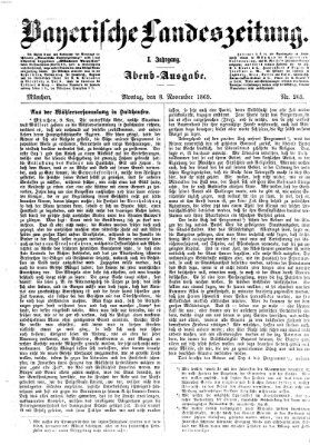 Bayerische Landeszeitung. Morgen-Ausgabe (Bayerische Landeszeitung) Montag 8. November 1869