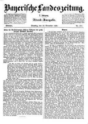 Bayerische Landeszeitung. Morgen-Ausgabe (Bayerische Landeszeitung) Dienstag 16. November 1869