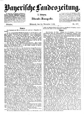 Bayerische Landeszeitung. Morgen-Ausgabe (Bayerische Landeszeitung) Mittwoch 24. November 1869