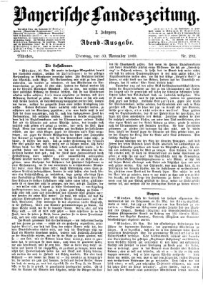 Bayerische Landeszeitung. Morgen-Ausgabe (Bayerische Landeszeitung) Dienstag 30. November 1869