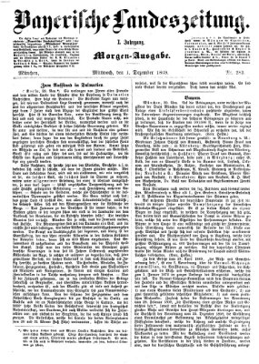 Bayerische Landeszeitung. Morgen-Ausgabe (Bayerische Landeszeitung) Mittwoch 1. Dezember 1869