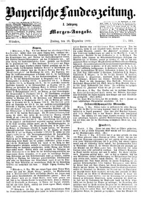 Bayerische Landeszeitung. Morgen-Ausgabe (Bayerische Landeszeitung) Freitag 10. Dezember 1869