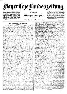 Bayerische Landeszeitung. Morgen-Ausgabe (Bayerische Landeszeitung) Mittwoch 15. Dezember 1869