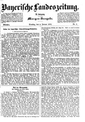 Bayerische Landeszeitung. Morgen-Ausgabe (Bayerische Landeszeitung) Dienstag 4. Januar 1870