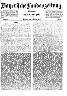 Bayerische Landeszeitung. Morgen-Ausgabe (Bayerische Landeszeitung) Dienstag 4. Januar 1870