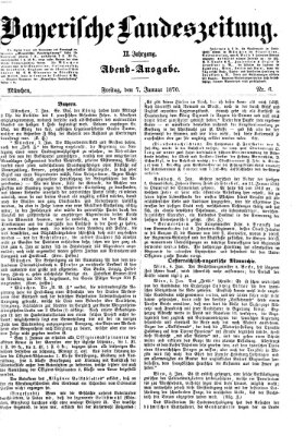 Bayerische Landeszeitung. Morgen-Ausgabe (Bayerische Landeszeitung) Freitag 7. Januar 1870