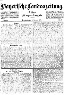 Bayerische Landeszeitung. Morgen-Ausgabe (Bayerische Landeszeitung) Samstag 8. Januar 1870