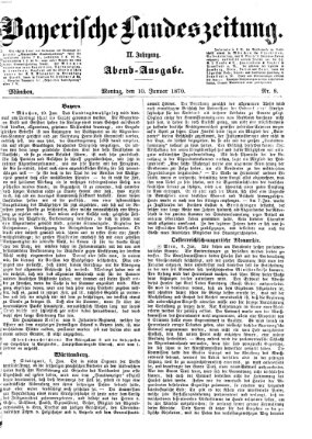 Bayerische Landeszeitung. Morgen-Ausgabe (Bayerische Landeszeitung) Montag 10. Januar 1870