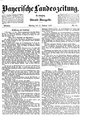 Bayerische Landeszeitung. Morgen-Ausgabe (Bayerische Landeszeitung) Montag 17. Januar 1870