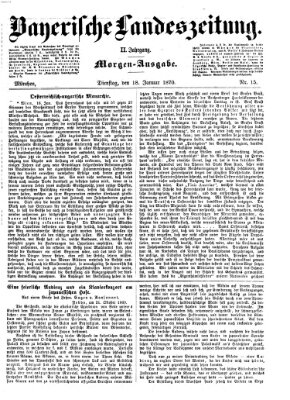 Bayerische Landeszeitung. Morgen-Ausgabe (Bayerische Landeszeitung) Dienstag 18. Januar 1870