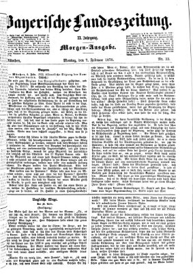 Bayerische Landeszeitung. Morgen-Ausgabe (Bayerische Landeszeitung) Montag 7. Februar 1870