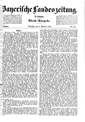 Bayerische Landeszeitung. Morgen-Ausgabe (Bayerische Landeszeitung) Dienstag 8. Februar 1870