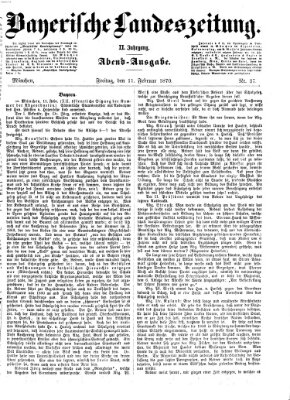 Bayerische Landeszeitung. Morgen-Ausgabe (Bayerische Landeszeitung) Freitag 11. Februar 1870