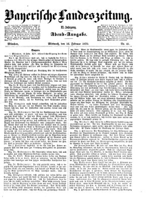 Bayerische Landeszeitung. Morgen-Ausgabe (Bayerische Landeszeitung) Mittwoch 16. Februar 1870