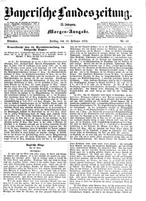 Bayerische Landeszeitung. Morgen-Ausgabe (Bayerische Landeszeitung) Freitag 18. Februar 1870