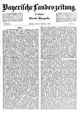 Bayerische Landeszeitung. Morgen-Ausgabe (Bayerische Landeszeitung) Freitag 18. Februar 1870
