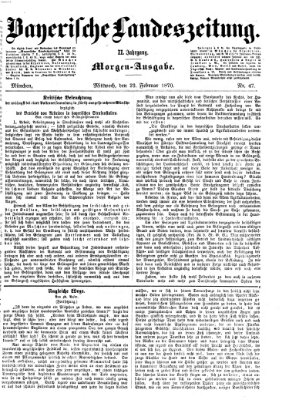 Bayerische Landeszeitung. Morgen-Ausgabe (Bayerische Landeszeitung) Mittwoch 23. Februar 1870