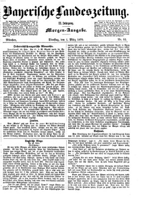 Bayerische Landeszeitung. Morgen-Ausgabe (Bayerische Landeszeitung) Dienstag 1. März 1870