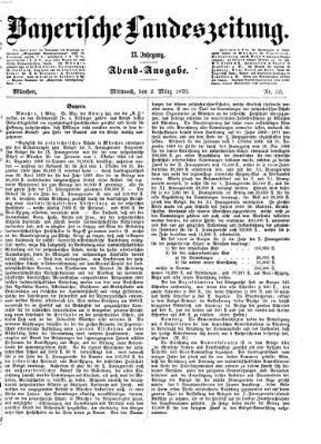 Bayerische Landeszeitung. Morgen-Ausgabe (Bayerische Landeszeitung) Mittwoch 2. März 1870