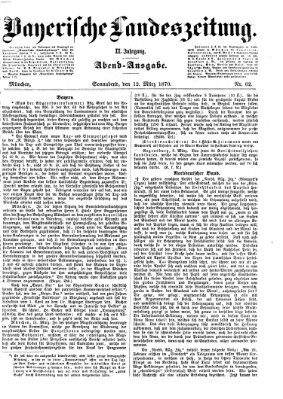 Bayerische Landeszeitung. Morgen-Ausgabe (Bayerische Landeszeitung) Samstag 12. März 1870