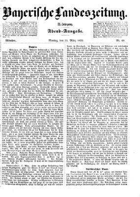 Bayerische Landeszeitung. Morgen-Ausgabe (Bayerische Landeszeitung) Montag 21. März 1870