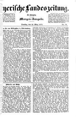 Bayerische Landeszeitung. Morgen-Ausgabe (Bayerische Landeszeitung) Dienstag 22. März 1870