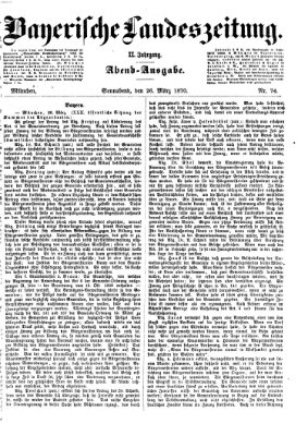 Bayerische Landeszeitung. Morgen-Ausgabe (Bayerische Landeszeitung) Samstag 26. März 1870