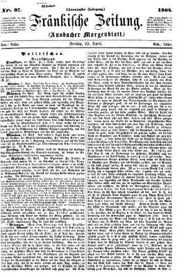 Fränkische Zeitung (Ansbacher Morgenblatt) Freitag 22. April 1864