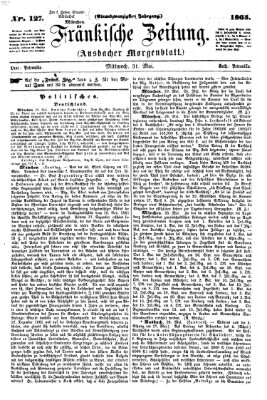 Fränkische Zeitung (Ansbacher Morgenblatt) Mittwoch 31. Mai 1865