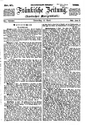 Fränkische Zeitung (Ansbacher Morgenblatt) Donnerstag 12. April 1866