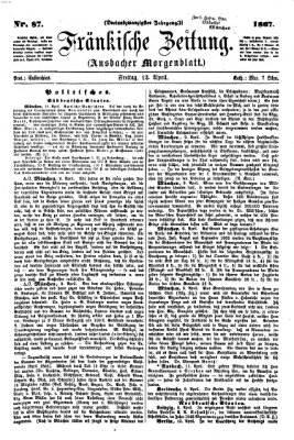 Fränkische Zeitung (Ansbacher Morgenblatt) Freitag 12. April 1867