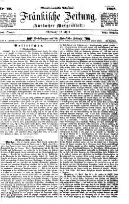 Fränkische Zeitung (Ansbacher Morgenblatt) Mittwoch 15. April 1868