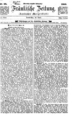 Fränkische Zeitung (Ansbacher Morgenblatt) Donnerstag 16. April 1868