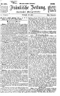 Fränkische Zeitung (Ansbacher Morgenblatt) Mittwoch 10. Juni 1868