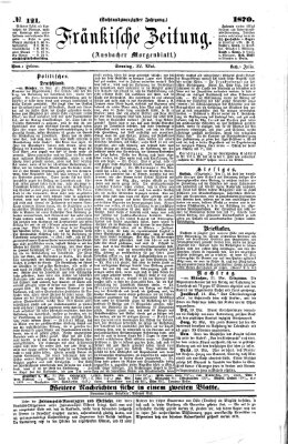 Fränkische Zeitung (Ansbacher Morgenblatt) Sonntag 22. Mai 1870